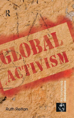 Global Activism (Rethinking Globalizations)
