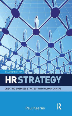 Hr Strategy: Creating Business Strategy With Human Capital