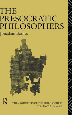 The Presocratic Philosophers (Arguments Of The Philosophers)