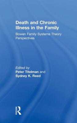 Death And Chronic Illness In The Family: Bowen Family Systems Theory Perspectives