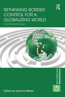 Rethinking Border Control For A Globalizing World (Rethinking Globalizations)