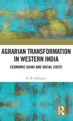 Agrarian Transformation In Western India: Economic Gains And Social Costs