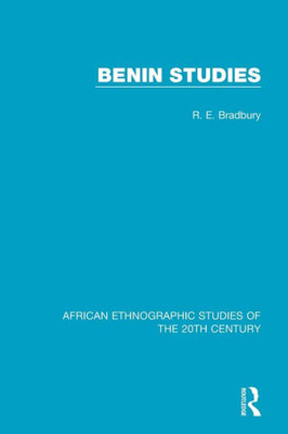 Benin Studies (African Ethnographic Studies Of The 20Th Century)