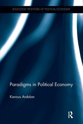 Paradigms In Political Economy (Routledge Frontiers Of Political Economy)