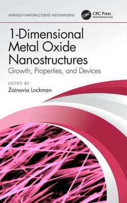 1-Dimensional Metal Oxide Nanostructures (Advances In Materials Science And Engineering)