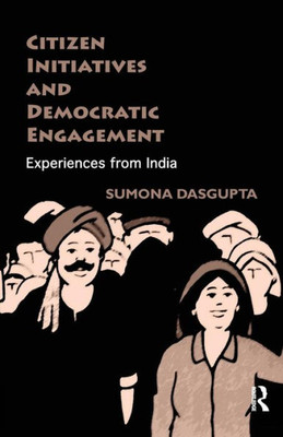 Citizen Initiatives And Democratic Engagement: Experiences From India