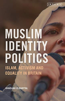 Muslim Identity Politics: Islam, Activism and Equality in Britain (Library of European Studies)