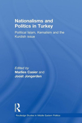 Nationalisms And Politics In Turkey (Routledge Studies In Middle Eastern Politics)