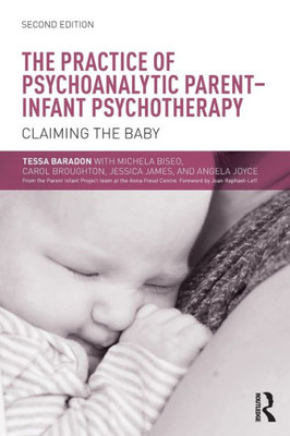 The Practice Of Psychoanalytic Parent-Infant Psychotherapy