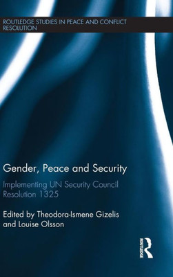 Gender, Peace And Security: Implementing Un Security Council Resolution 1325 (Routledge Studies In Peace And Conflict Resolution)