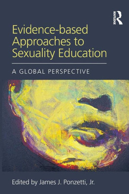 Evidence-Based Approaches To Sexuality Education (Textbooks In Family Studies)