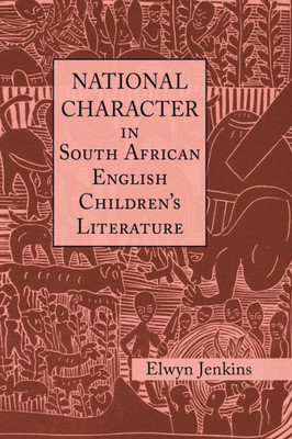 National Character In South African English Children's Literature (Children's Literature And Culture)