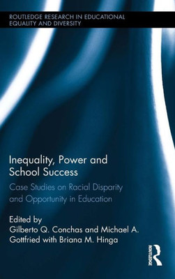 Inequality, Power And School Success (Routledge Research In Educational Equality And Diversity)