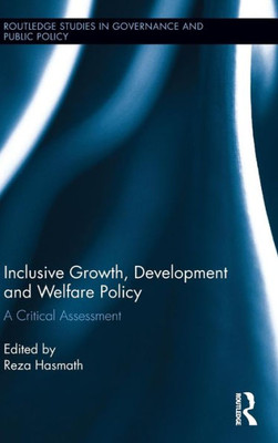 Inclusive Growth, Development And Welfare Policy: A Critical Assessment (Routledge Studies In Governance And Public Policy)