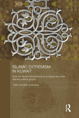 Islamic Extremism In Kuwait (Durham Modern Middle East And Islamic World Series)