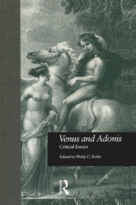 Venus And Adonis: Critical Essays (Shakespeare Criticism)
