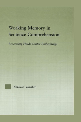 Working Memory In Sentence Comprehension: Processing Hindi Center Embeddings