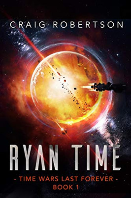 Ryan Time: Ryanverse Book 19 (Time Wars Last Forever)