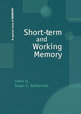 Short-Term And Working Memory: A Special Issue Of Memory (Special Issues Of Memory)