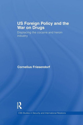 Us Foreign Policy And The War On Drugs (Css Studies In Security And International Relations)