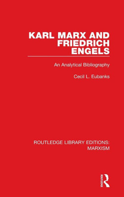 Karl Marx And Friedrich Engels (Rle Marxism): An Analytical Bibliography (Routledge Library Editions: Marxism)