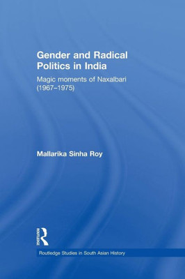 Gender And Radical Politics In India (Routledge Studies In South Asian History)
