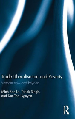 Trade Liberalisation And Poverty: Vietnam Now And Beyond