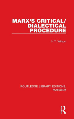 Marx's Critical/Dialectical Procedure (Rle Marxism) (Routledge Library Editions: Marxism)