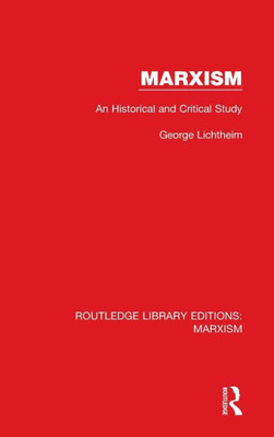 Marxism (Rle Marxism): An Historical And Critical Study (Routledge Library Editions: Marxism)