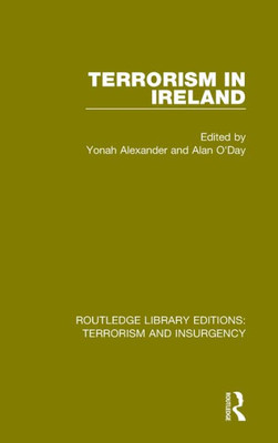Terrorism In Ireland (Rle: Terrorism & Insurgency) (Routledge Library Editions: Terrorism And Insurgency)
