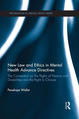 New Law And Ethics In Mental Health Advance Directives (Explorations In Mental Health)