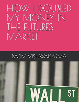 HOW I DOUBLED MY MONEY IN THE FUTURES MARKET