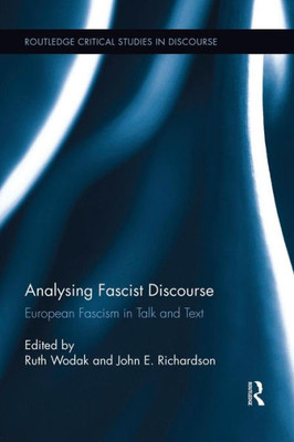 Analysing Fascist Discourse (Routledge Critical Studies In Discourse)