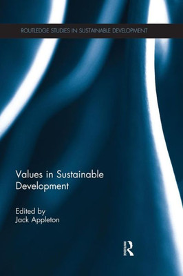 Values In Sustainable Development (Routledge Studies In Sustainable Development)