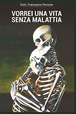 VORREI UNA VITA SENZA MALATTIA (Italian Edition)