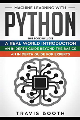 Machine Learning With Python: 3 books in 1: Hands-On Learning for Beginners+An in-Depth Guide Beyond the Basics+A Practical Guide for Experts