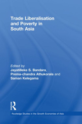 Trade Liberalisation And Poverty In South Asia (Routledge Studies In The Growth Economies Of Asia)