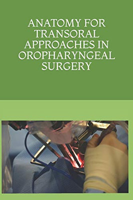 ANATOMY FOR TRANSORAL APPROACHES IN OROPHARYNGEAL SURGERY