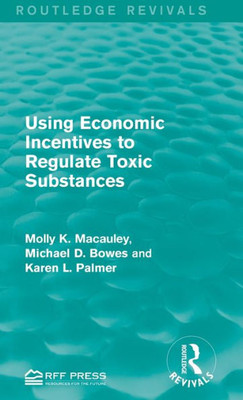 Using Economic Incentives To Regulate Toxic Substances (Routledge Revivals)