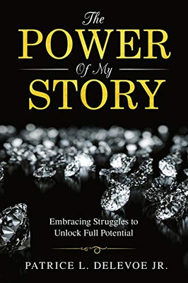 The Power of My Story: Embracing Struggles to Unlock Full Potential