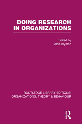Doing Research In Organizations (Rle: Organizations) (Routledge Library Editions: Organizations)