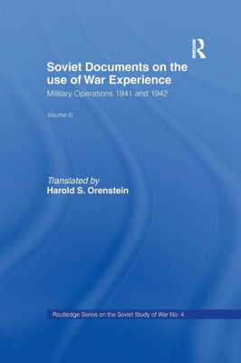 Soviet Documents On The Use Of War Experience: Volume Three: Military Operations 1941 And 1942 (Soviet (Russian) Study Of War)