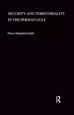 Security And Territoriality In The Persian Gulf: A Maritime Political Geography