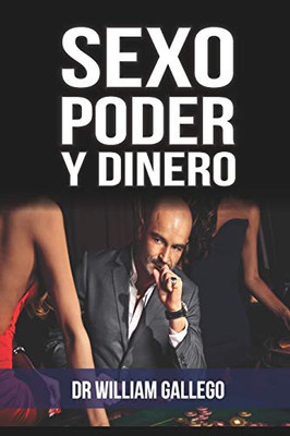 Sexo Poder y Dinero (Spanish Edition)