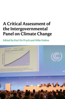 A Critical Assessment Of The Intergovernmental Panel On Climate Change