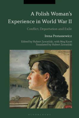 A Polish WomanS Experience In World War Ii: Conflict, Deportation And Exile