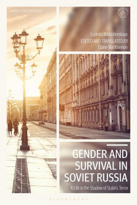Gender And Survival In Soviet Russia: A Life In The Shadow Of StalinS Terror (Library Of Modern Russia)