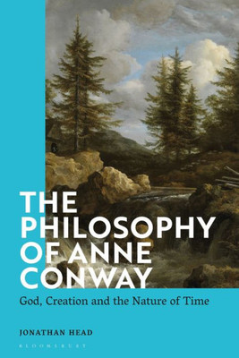 Philosophy Of Anne Conway, The: God, Creation And The Nature Of Time