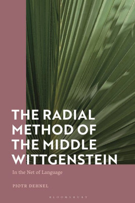 The Radial Method Of The Middle Wittgenstein: In The Net Of Language