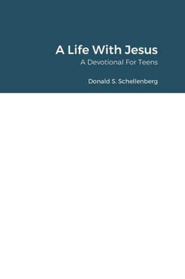 A Life With Jesus: A Devotional For Teens